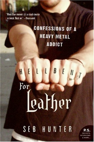 Seb Hunter/Hell Bent For Leather@Confessions Of A Heavy Metal Addict